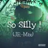 47kJayy - So Silly (Jr Mix) - Single